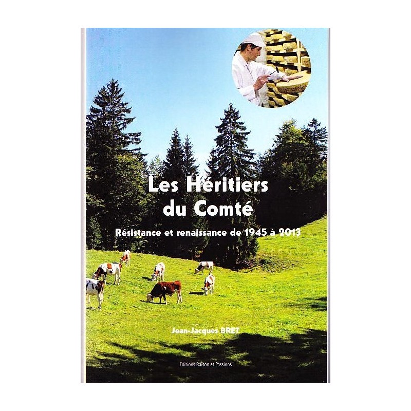 Les Héritiers du Comté. Résistance et renaissance de 1945 à 2013 Les Héritiers du Comté. Résistance et renaissance de 1945 à 2013